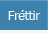 Fréttir